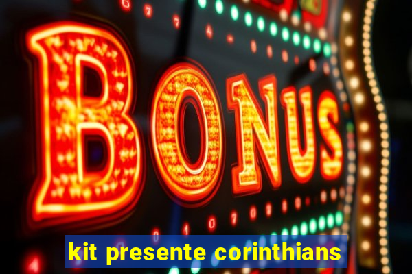 kit presente corinthians